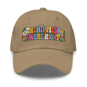 The Hippies Were Right Embroidered Dad Hat