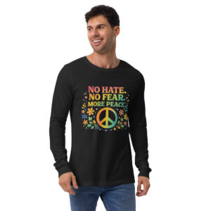 No Hate, No Fear, More Peace – Unisex Long Sleeve Tee