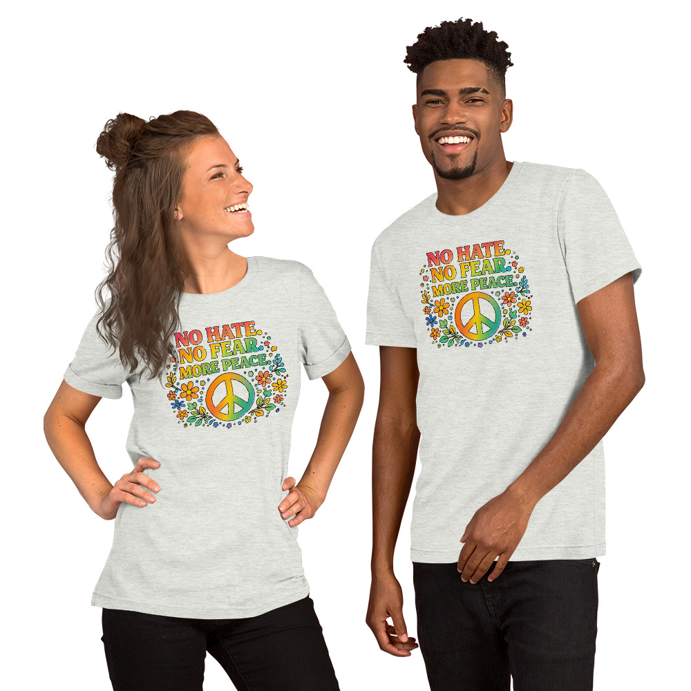 No Hate, No Fear, More Peace – Unisex T-Shirt - Image 14