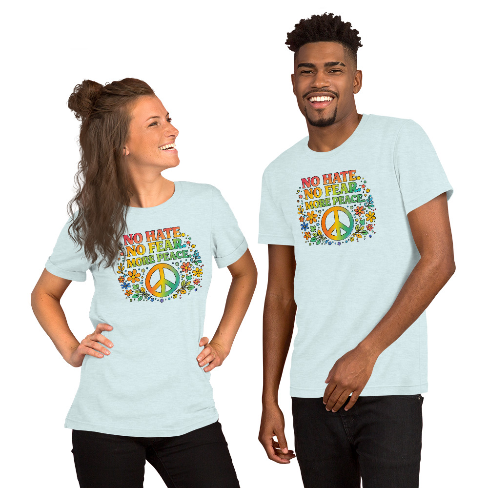 No Hate, No Fear, More Peace – Unisex T-Shirt - Image 16