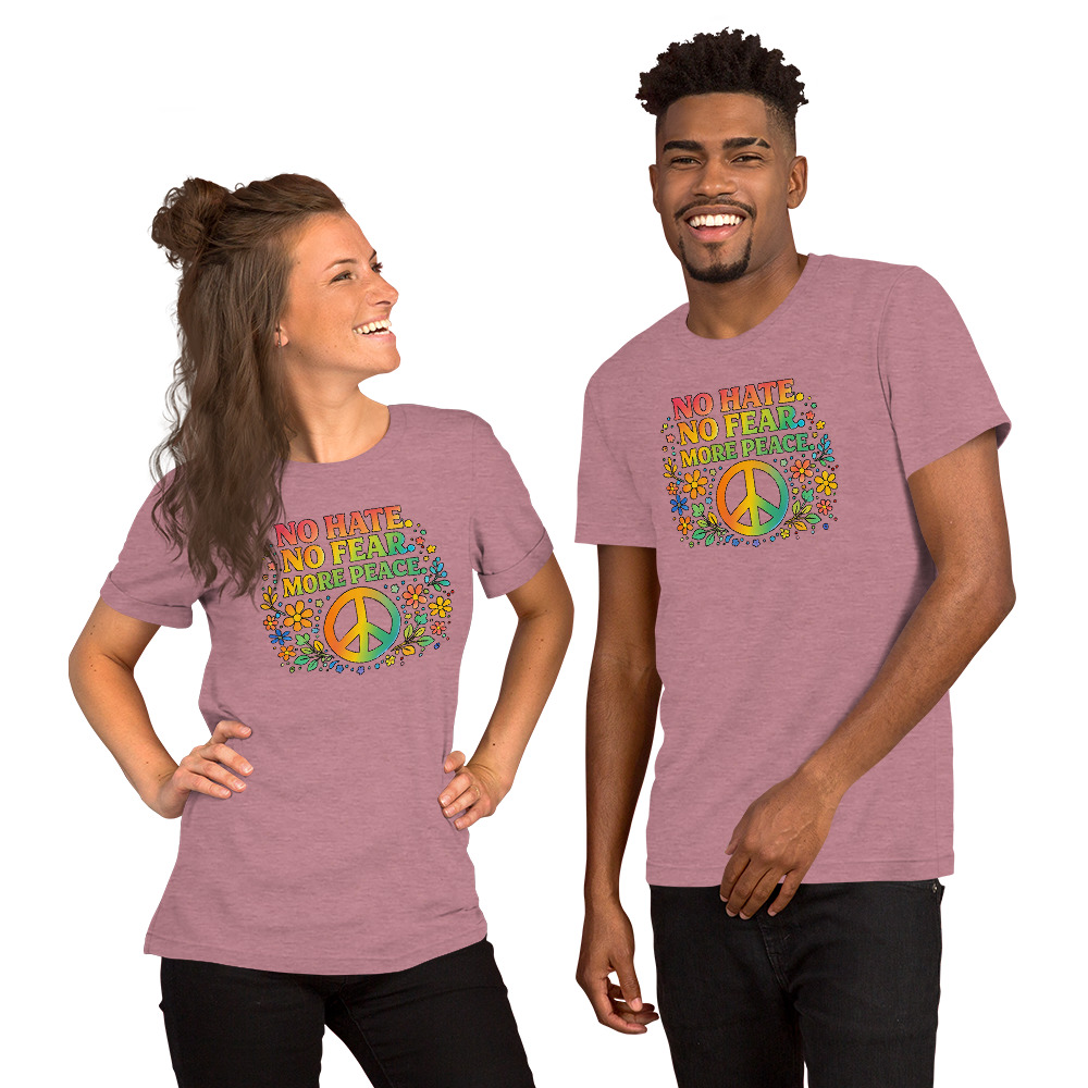 No Hate, No Fear, More Peace – Unisex T-Shirt - Image 7