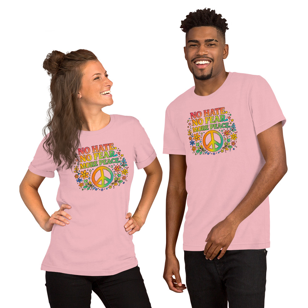 No Hate, No Fear, More Peace – Unisex T-Shirt - Image 11