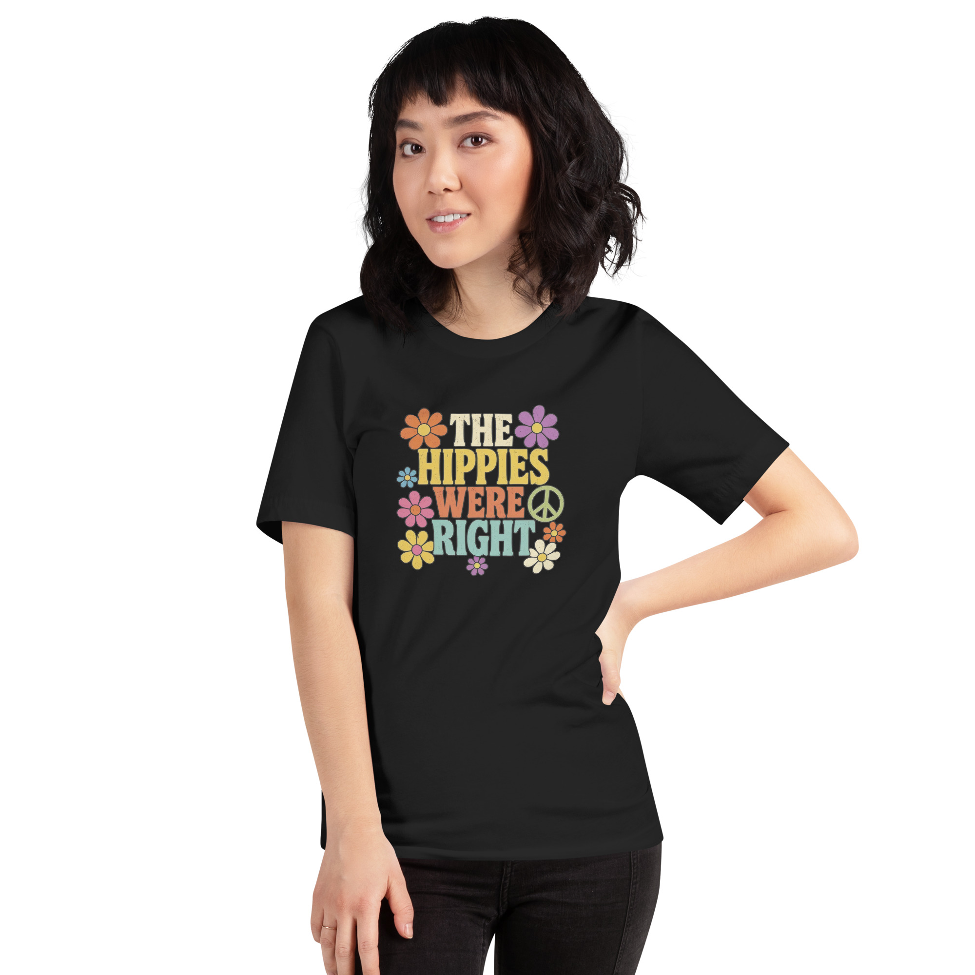 The Hippies Were Right – Dark Colors Unisex T-Shirt - Image 3